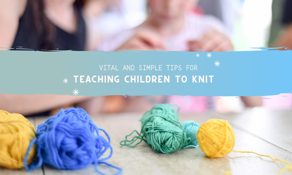 Vital and Simple Tips for Teaching Children to Knit