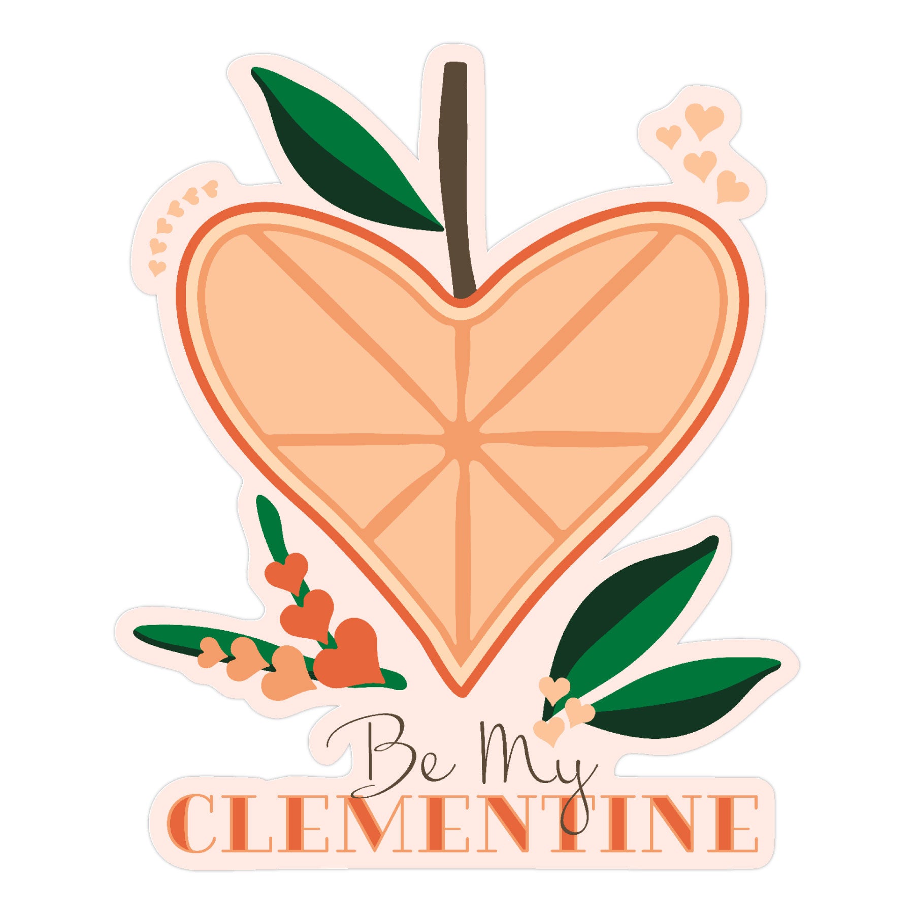 Heart-shaped clementine with leaves and little hearts scattered around on a vinyl sticker with the words 'Be My Clementine'.